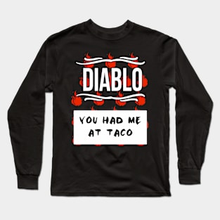 Hot Sauces Halloween Diablo Sauce You Had Me At Taco Long Sleeve T-Shirt